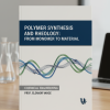 Polymer Synthesis and Rheology: From Monomer to Material