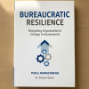 Bureaucratic Resilience: Navigating Organizational Change in Government