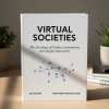 Virtual Societies: The Sociology of Online Communities and Digital Interaction