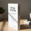 Virtual Societies: The Sociology of Online Communities and Digital Interaction
